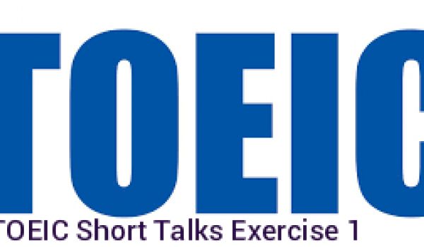 TOEIC Short Talks Exercise 1